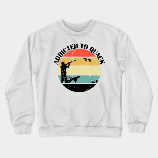 Addicted To Quack - Great Gift For The Bird Hunter - Retro Colors & Black Lettering with Logo Design#2 - Distressed Look Crewneck Sweatshirt by RKP'sTees